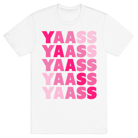 Yaass! T-Shirt
