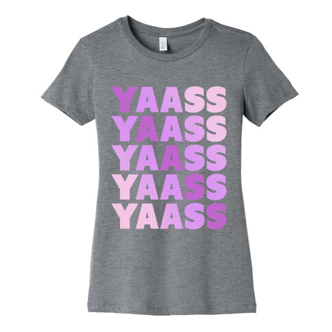 Yaass! Womens T-Shirt