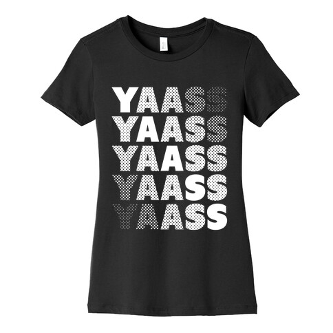 Yaass! Womens T-Shirt