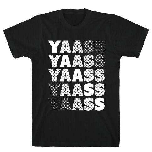 Yaass! T-Shirt