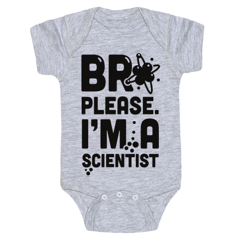 Bro Please. I'm a Scientist! Baby One-Piece