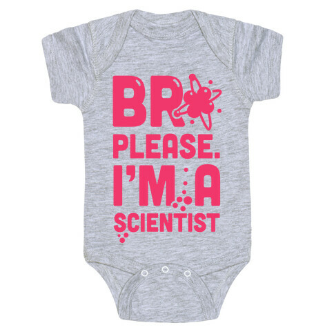 Bro Please. I'm a Scientist! Baby One-Piece