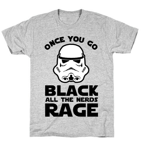 Once You Go Black the Nerds Rage T-Shirt