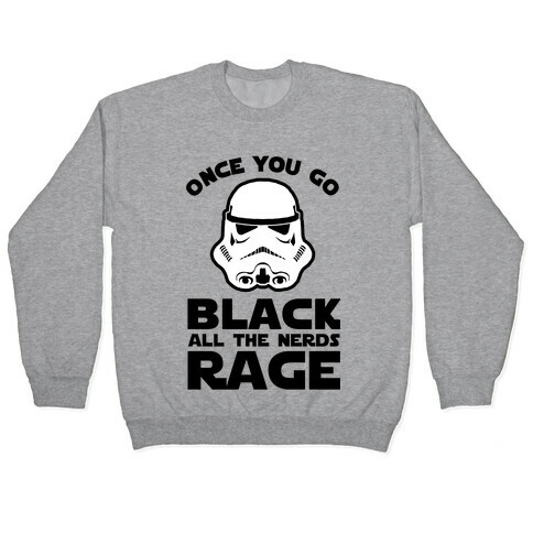 Once You Go Black the Nerds Rage Pullover