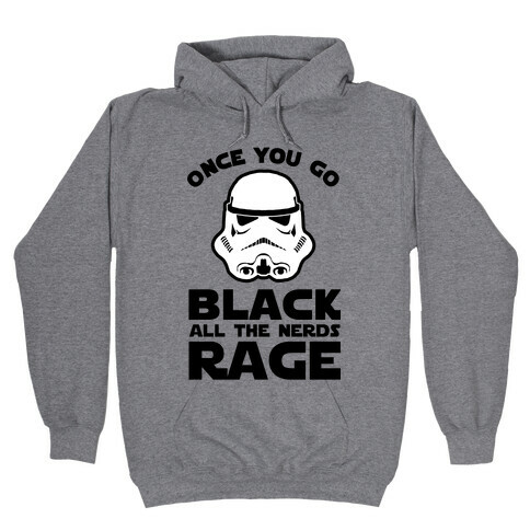 Once You Go Black the Nerds Rage Hooded Sweatshirt