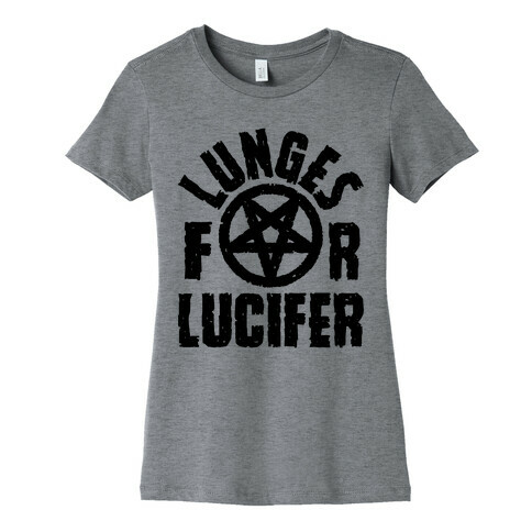 Lunges For Lucifer Womens T-Shirt