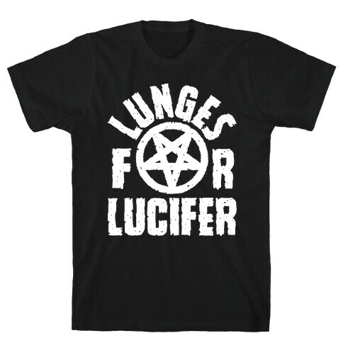 Lunges For Lucifer T-Shirt