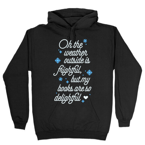 Oh the Weather Outside is Frightful, But My Book Is So Delightful Hooded Sweatshirt