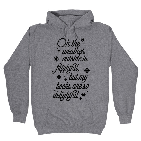 Oh the Weather Outside is Frightful, But My Book Is So Delightful Hooded Sweatshirt