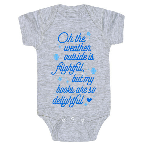 Oh the Weather Outside is Frightful, But My Book Is So Delightful Baby One-Piece