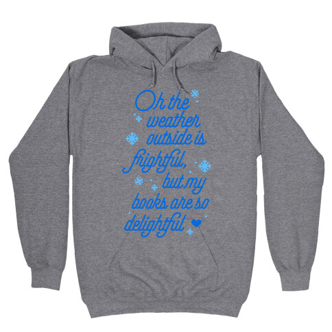 Oh the Weather Outside is Frightful, But My Book Is So Delightful Hooded Sweatshirt