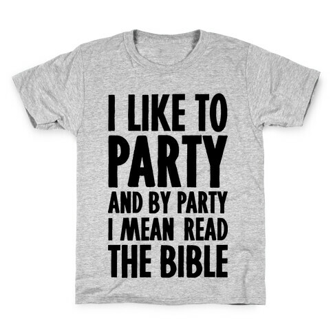 I Like To Party And By Party I Mean Read The Bible Kids T-Shirt