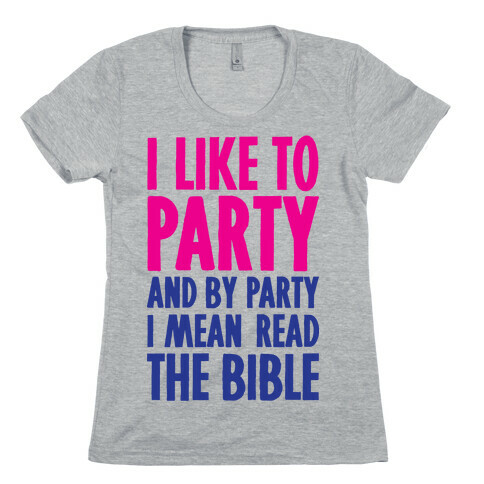 I Like To Party And By Party I Mean Read The Bible Womens T-Shirt