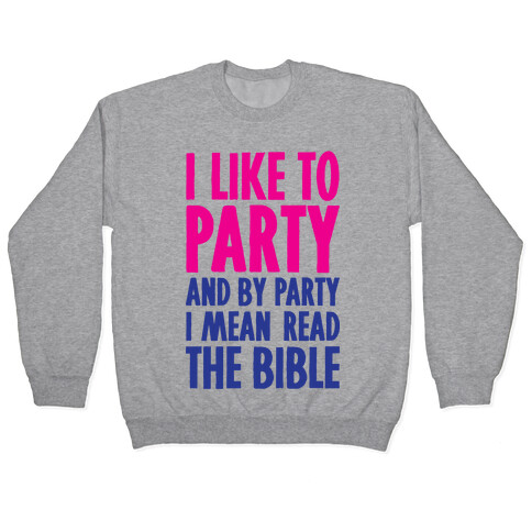 I Like To Party And By Party I Mean Read The Bible Pullover