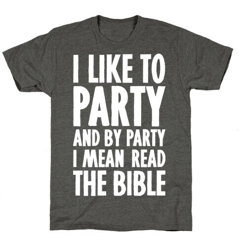 I Like To Party And By Party I Mean Read The Bible T-Shirt