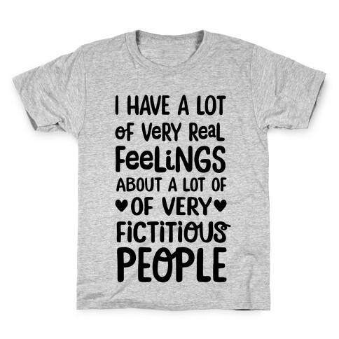 I Have A Lot Of Very Real Feelings About Fictitious People Kids T-Shirt