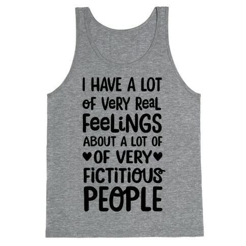 I Have A Lot Of Very Real Feelings About Fictitious People Tank Top