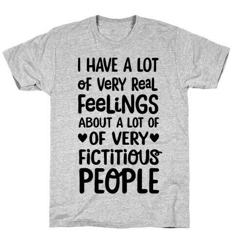 I Have A Lot Of Very Real Feelings About Fictitious People T-Shirt