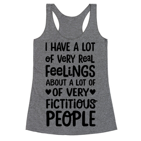 I Have A Lot Of Very Real Feelings About Fictitious People Racerback Tank Top