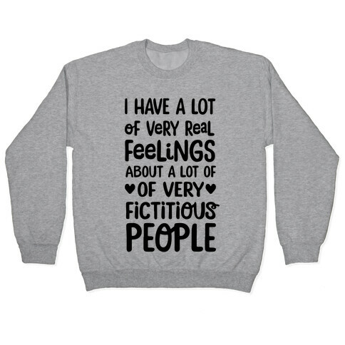 I Have A Lot Of Very Real Feelings About Fictitious People Pullover