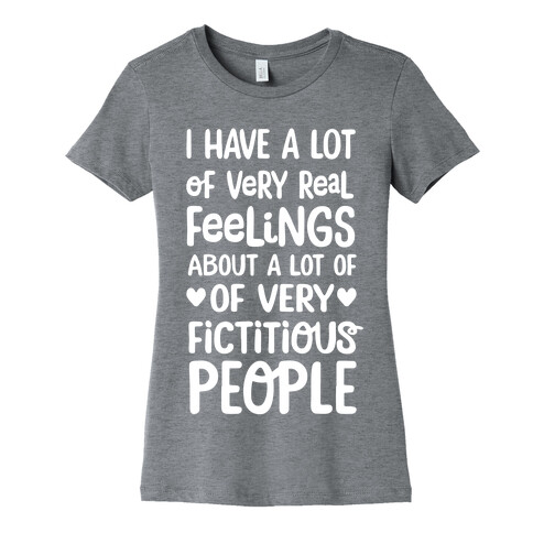 I Have A Lot Of Very Real Feelings About Fictitious People Womens T-Shirt