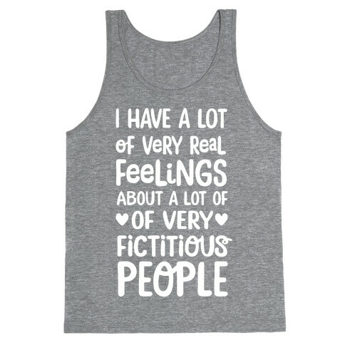 I Have A Lot Of Very Real Feelings About Fictitious People Tank Top