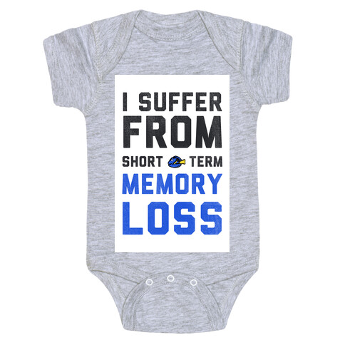 I Suffer from Short Term Memory Loss Baby One-Piece