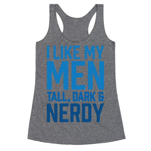 I Like My Men Tall, Dark and Nerdy Racerback Tank Top