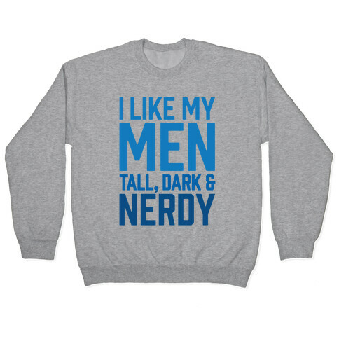 I Like My Men Tall, Dark and Nerdy Pullover