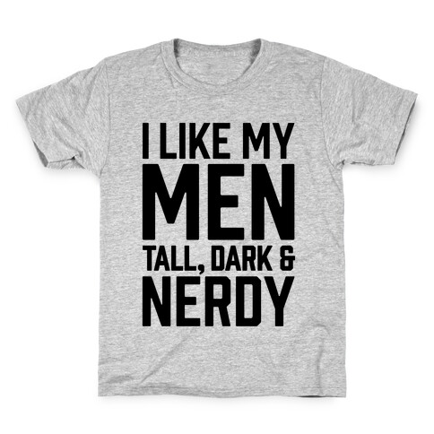 I Like My Men Tall, Dark and Nerdy Kids T-Shirt