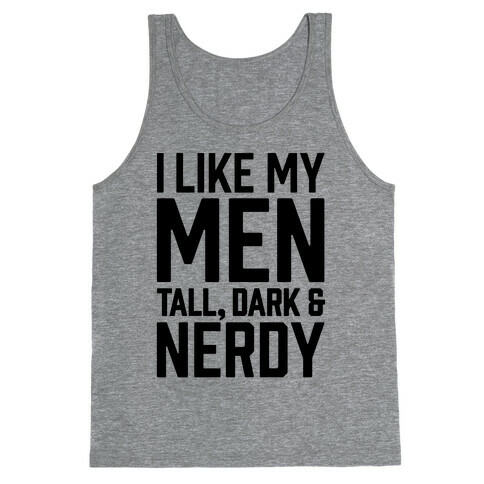 I Like My Men Tall, Dark and Nerdy Tank Top