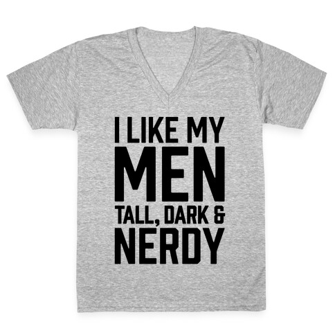 I Like My Men Tall, Dark and Nerdy V-Neck Tee Shirt