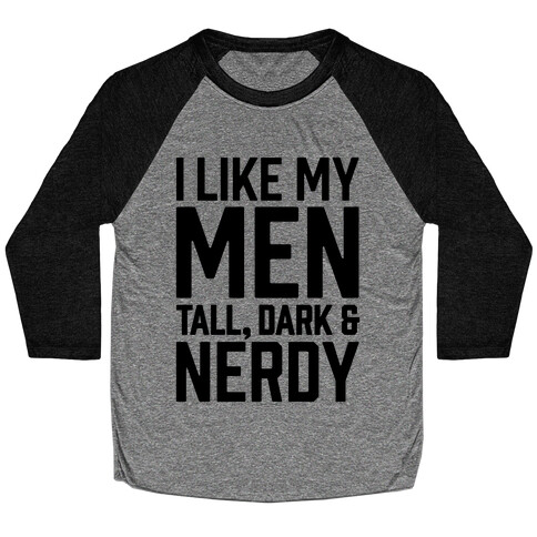 I Like My Men Tall, Dark and Nerdy Baseball Tee