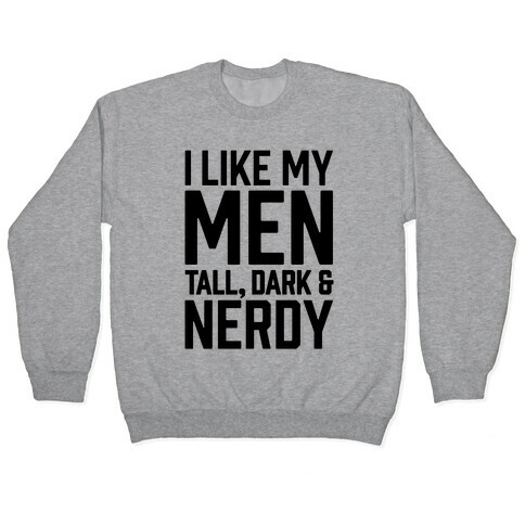 I Like My Men Tall, Dark and Nerdy Pullover