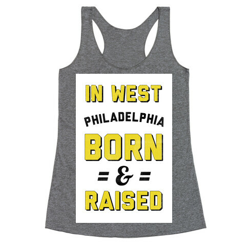 In West Philadelphia Born & Raised (taxi tank) Racerback Tank Top