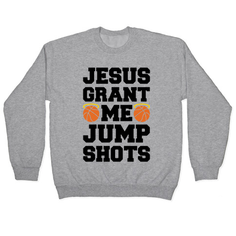 Jesus Grant Me Jump Shots Pullover