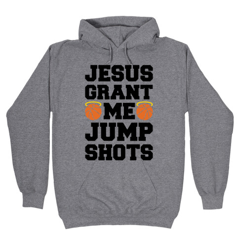 Jesus Grant Me Jump Shots Hooded Sweatshirt