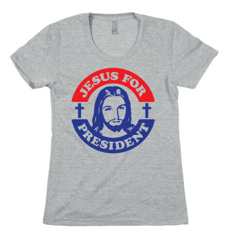 Jesus For President Womens T-Shirt