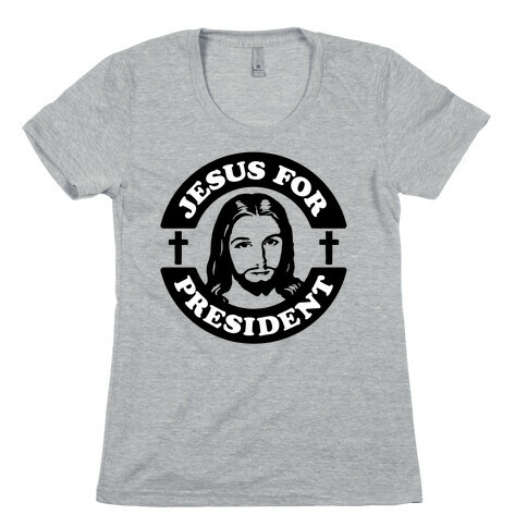 Jesus For President Womens T-Shirt