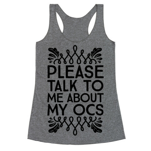 Please Talk To Me About My OCs Racerback Tank Top