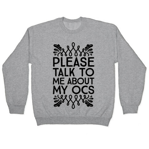 Please Talk To Me About My OCs Pullover