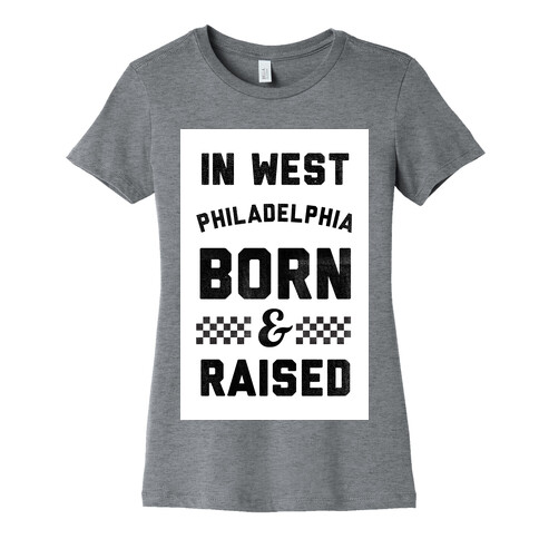 In West Philadelphia Born & Raised (baseball tee) Womens T-Shirt