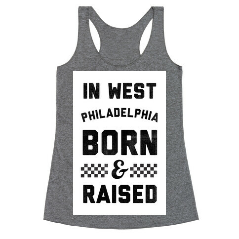 In West Philadelphia Born & Raised (baseball tee) Racerback Tank Top