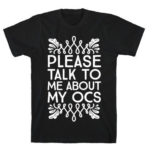 Please Talk To Me About My OCs T-Shirt