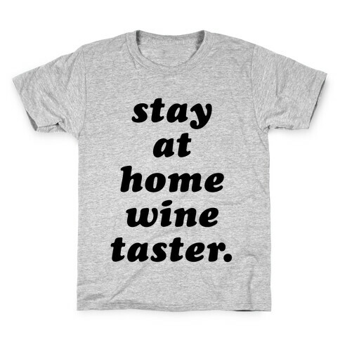 Stay at Home Wine Taster Kids T-Shirt