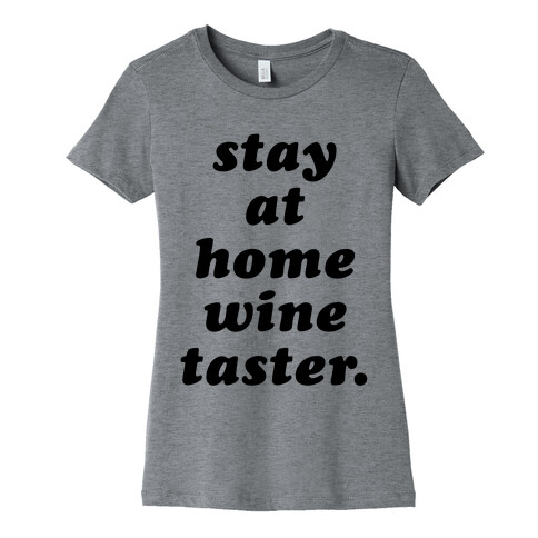 Stay at Home Wine Taster Womens T-Shirt