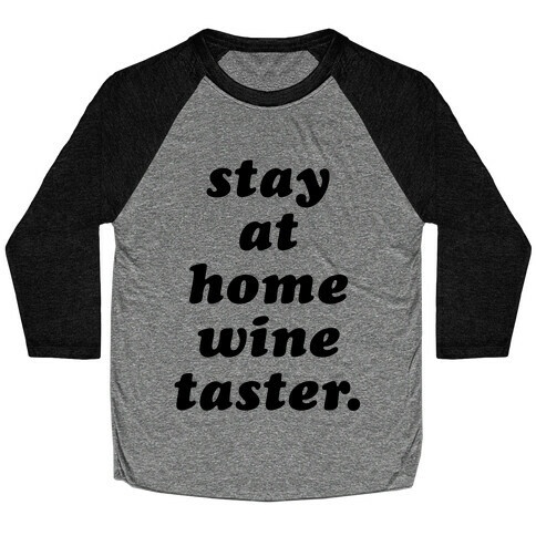 Stay at Home Wine Taster Baseball Tee