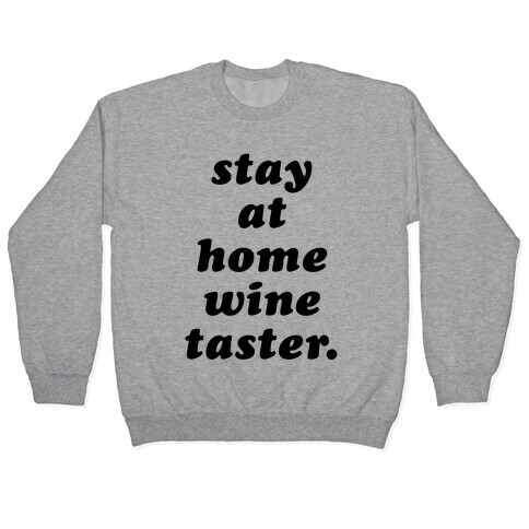 Stay at Home Wine Taster Pullover