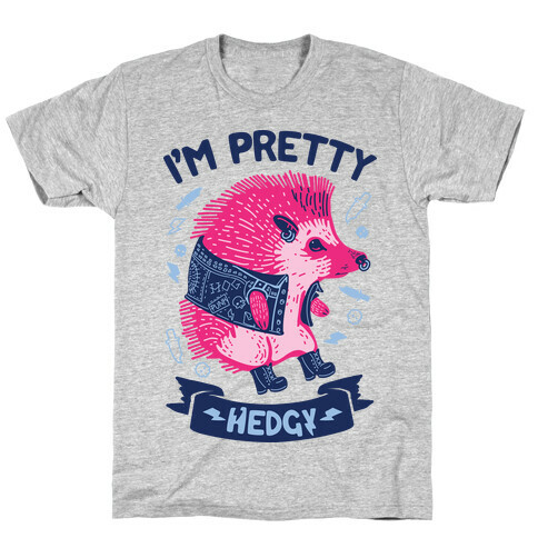 I'm Pretty Hedgy T-Shirt