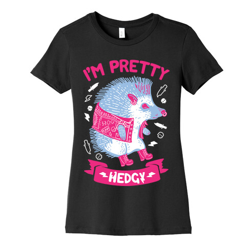 I'm Pretty Hedgy Womens T-Shirt